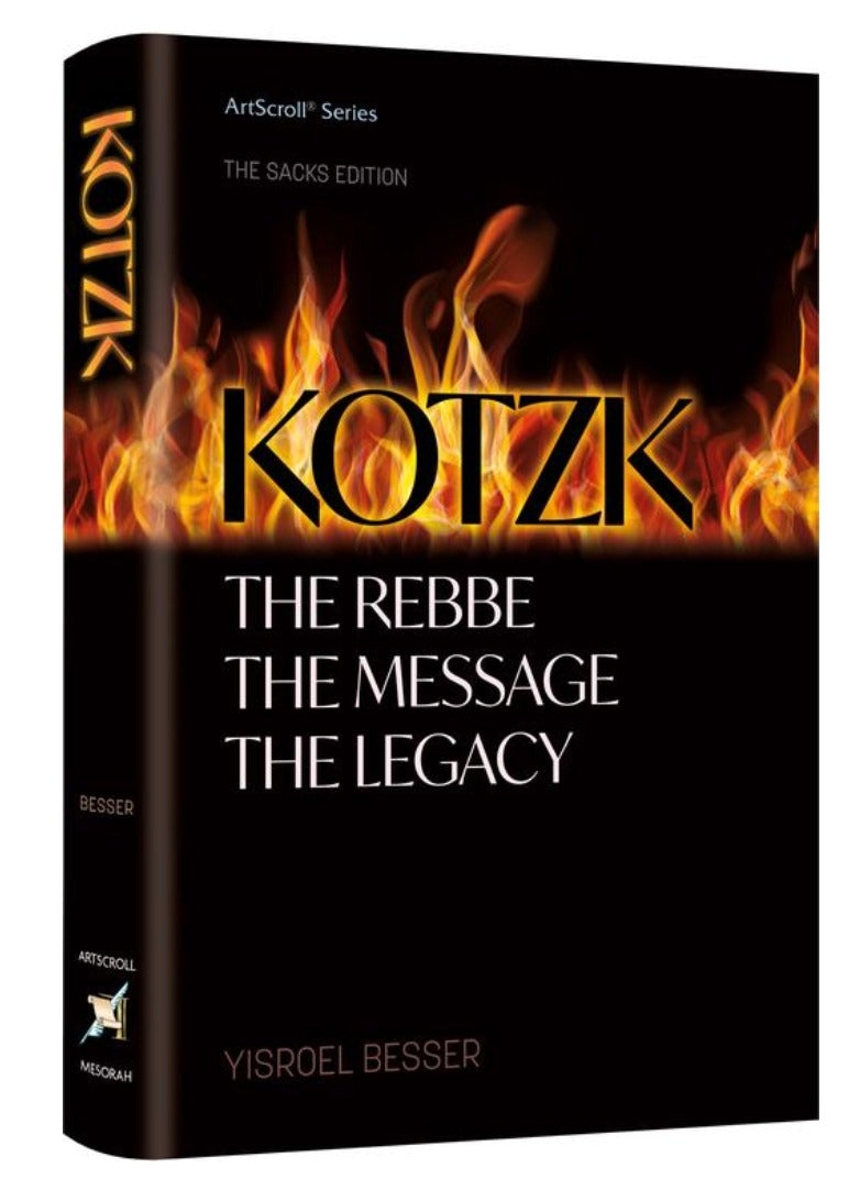 Kotzk The Rebbe The Message The Legacy / Rabbi Yisroel Besser - קוצק - הרבה, המסר והמורשת / ארטסקרול (אנגלית)