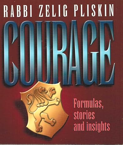 Courage: Formulas, stories and insights - Rabbi Zelig Pliskin (אנגלית)