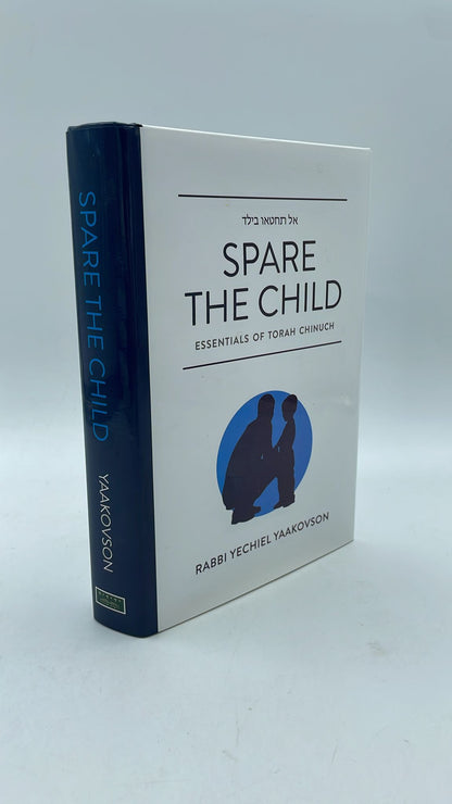 Spare the Child - Rabbi Yechiel Yaakovson / אל תחטאו בילד אנגלית - הרב יחיאל יעקבסון
